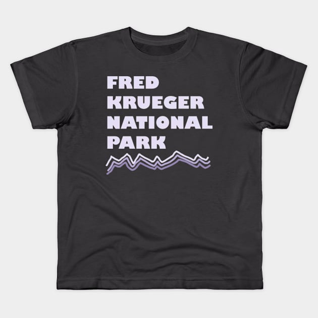 Fred Krueger National Park Kids T-Shirt by piratesantavampirecowboy